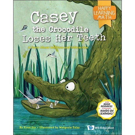 Casey the Crocodile Loses Her Teeth: A Story About Addition and Subtraction